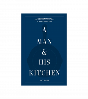 A Man & His Kitchen: Classic Home Cooking and Entertaining with Style