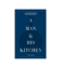 (product) A Man & His Kitchen: Classic Home Cooking and Entertaining with Style Book