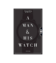 (product) A Man & His Watch: Iconic Watches and Stories from the Men Who Wore Them Book