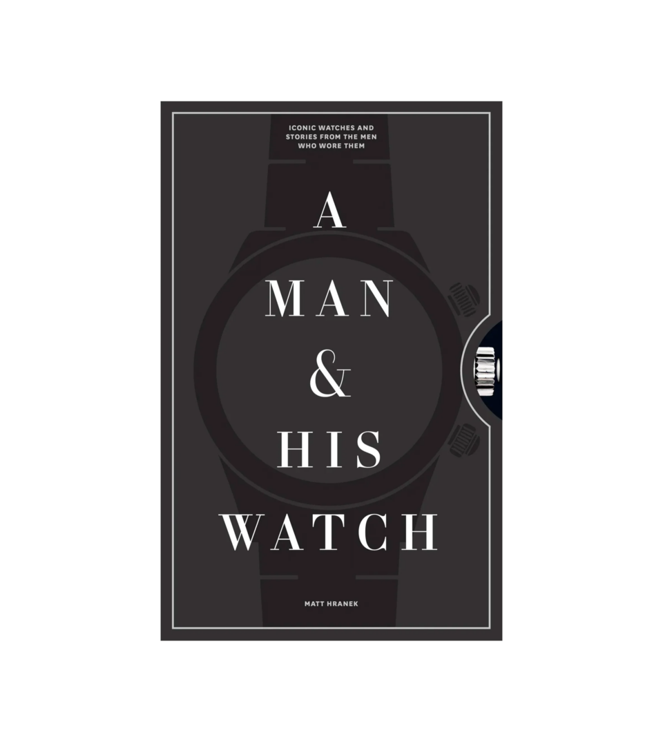 (product) A Man & His Watch: Iconic Watches and Stories from the Men Who Wore Them Book