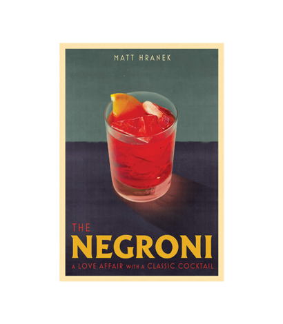 (product) The Negroni: A Love Affair with a Classic Cocktail